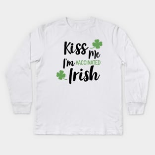 Kiss me i am vaccinated Irish Kids Long Sleeve T-Shirt